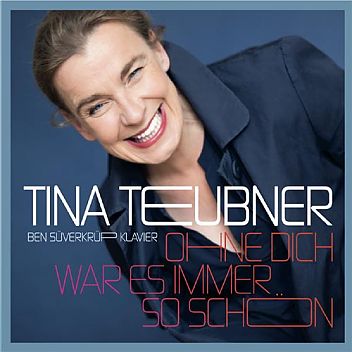 Tina Teubner: Ohne dich war es immer so schön